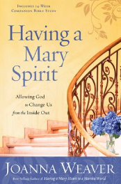 Having a Mary Spirit: Allowing God to Change Us from the Inside Out (slightly imperfect)  -     By: Joanna Weaver